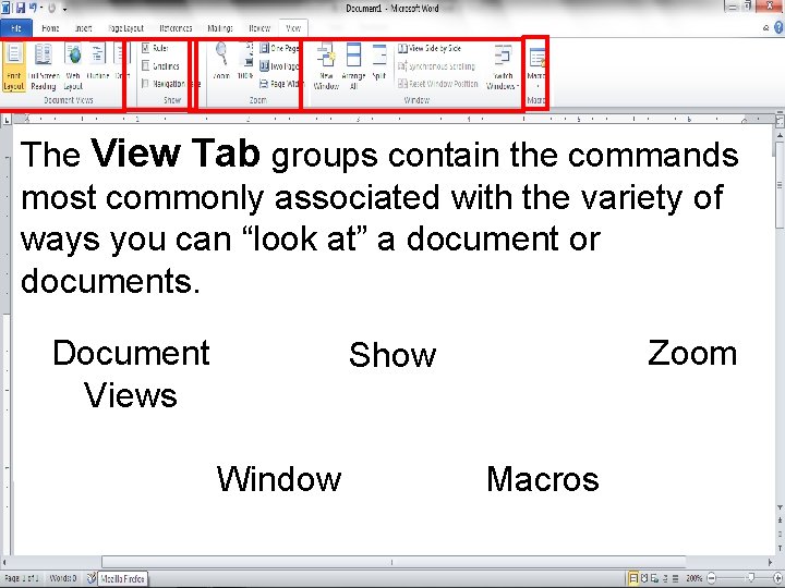 The View Tab groups contain the commands most commonly associated with the variety of