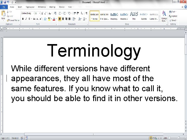 Terminology While different versions have different appearances, they all have most of the same