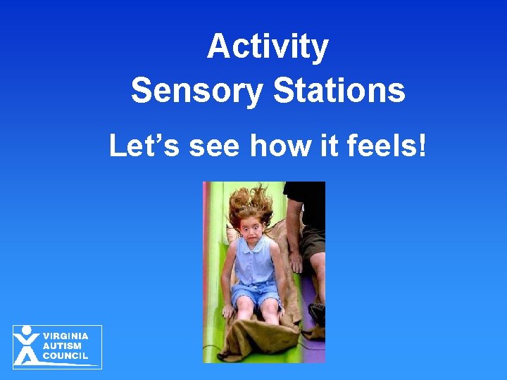 Activity Sensory Stations Let’s see how it feels! 