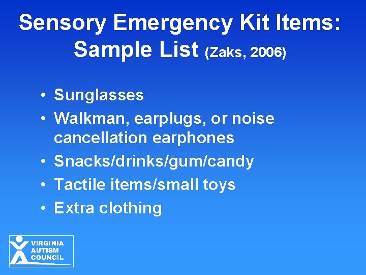 Sensory Emergency Kit Items: Sample List (Zaks, 2006) • Sunglasses • Walkman, earplugs, or Sensory Emergency Kit Items: Sample List (Zaks, 2006) • Sunglasses • Walkman, earplugs, or