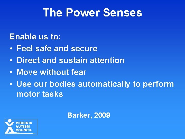 The Power Senses Enable us to: • Feel safe and secure • Direct and