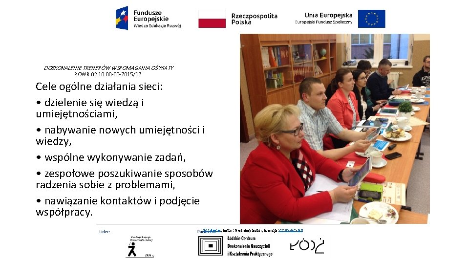 DOSKONALENIE TRENERÓW WSPOMAGANIA OŚWIATY POWR. 02. 10. 00 -00 -7015/17 Cele ogólne działania sieci: