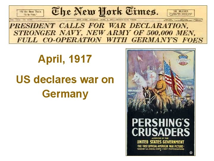 April, 1917 US declares war on Germany 