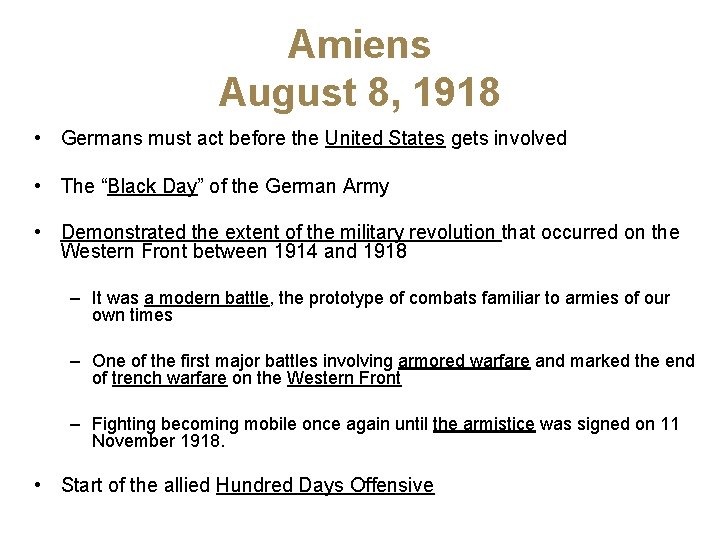 Amiens August 8, 1918 • Germans must act before the United States gets involved