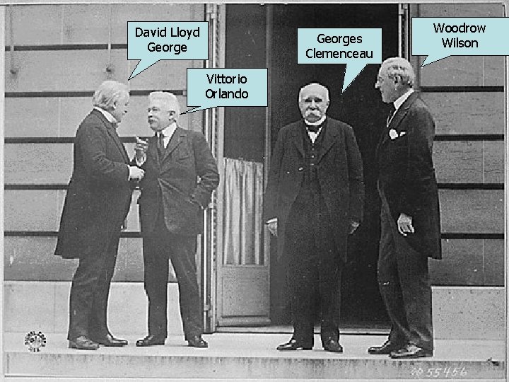 David Lloyd Georges Clemenceau Vittorio Orlando Woodrow Wilson 