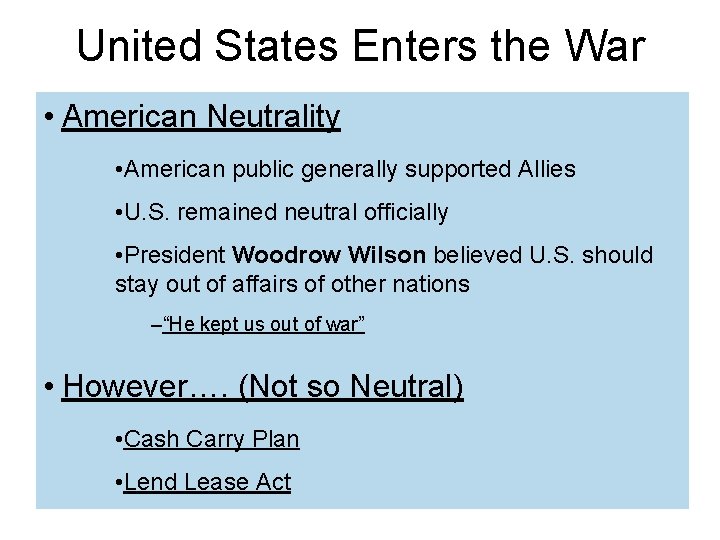 United States Enters the War • American Neutrality • American public generally supported Allies