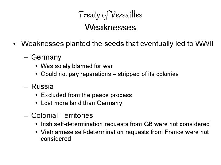 Treaty of Versailles Weaknesses • Weaknesses planted the seeds that eventually led to WWII