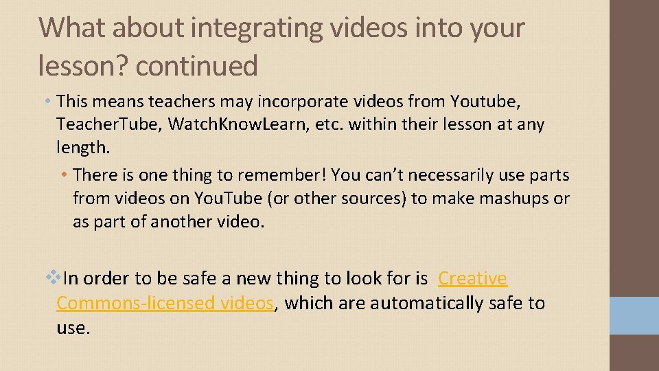 What about integrating videos into your lesson? continued • This means teachers may incorporate