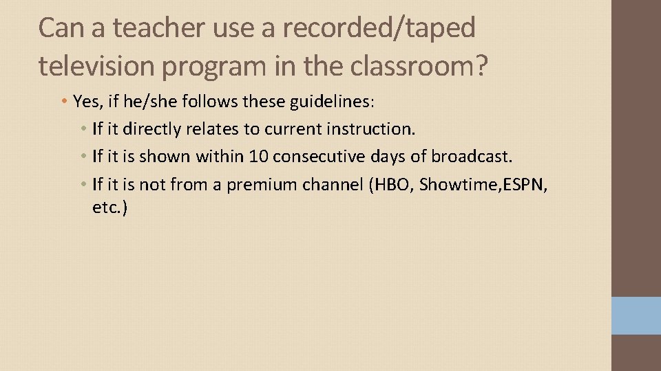 Can a teacher use a recorded/taped television program in the classroom? • Yes, if