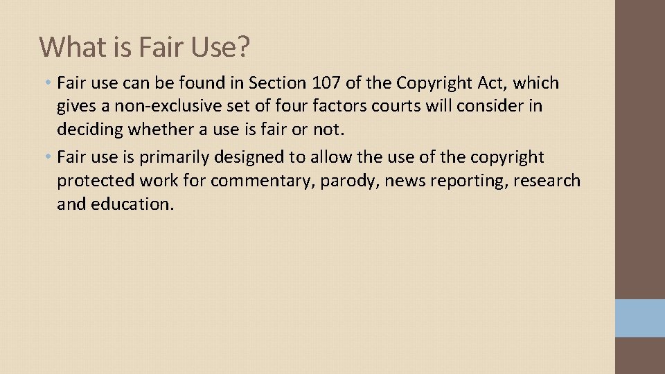 What is Fair Use? • Fair use can be found in Section 107 of