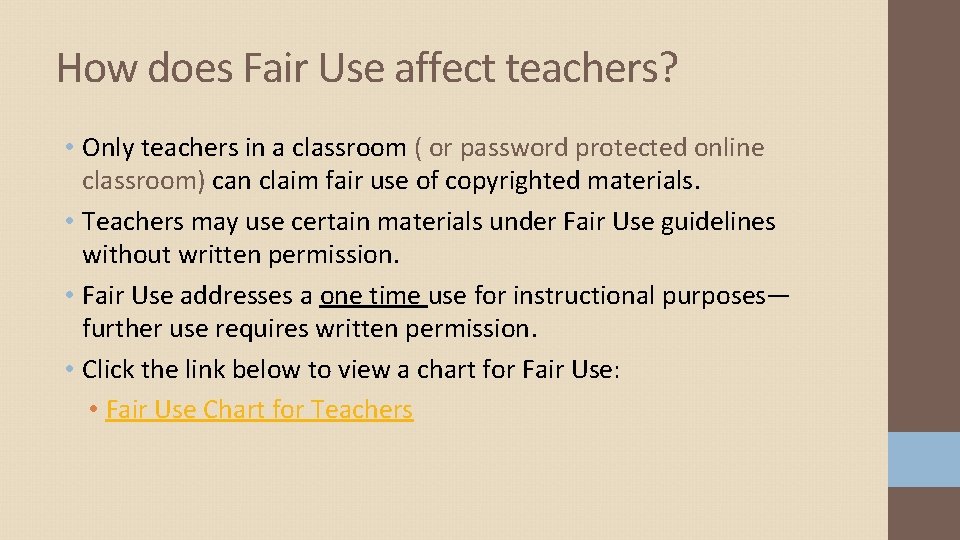 How does Fair Use affect teachers? • Only teachers in a classroom ( or