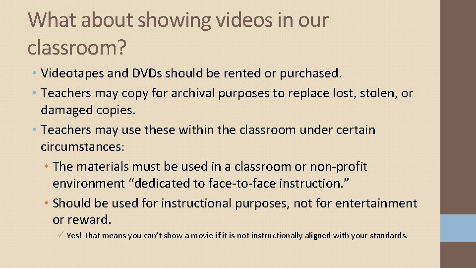 What about showing videos in our classroom? • Videotapes and DVDs should be rented