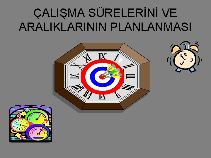 ÇALIŞMA SÜRELERİNİ VE ARALIKLARININ PLANLANMASI 