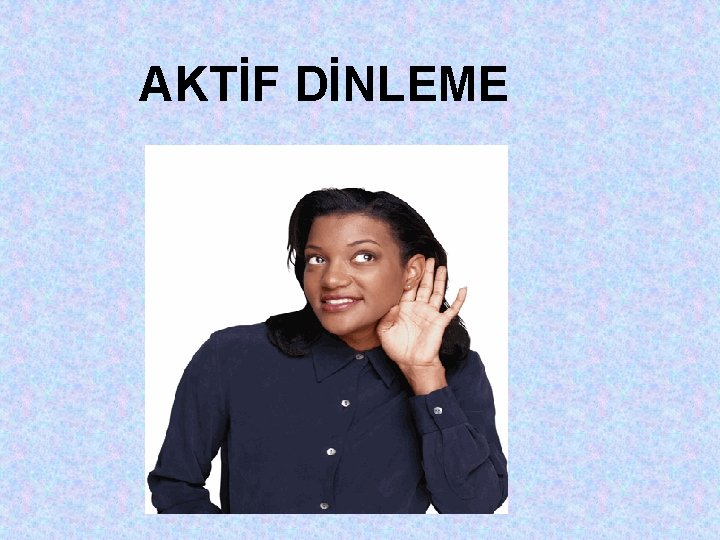 AKTİF DİNLEME 