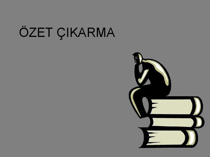ÖZET ÇIKARMA 