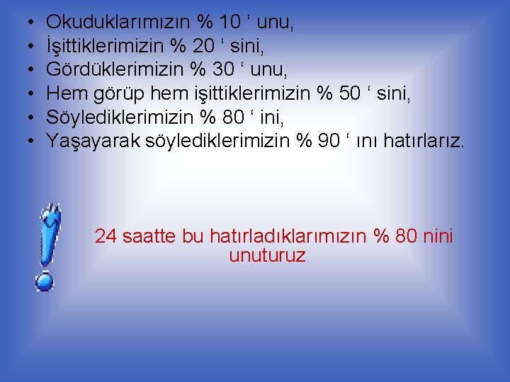  • • • Okuduklarımızın % 10 ‘ unu, İşittiklerimizin % 20 ‘ sini,