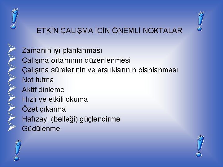 ETKİN ÇALIŞMA İÇİN ÖNEMLİ NOKTALAR Ø Ø Ø Ø Ø Zamanın iyi planlanması Çalışma
