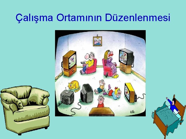 Çalışma Ortamının Düzenlenmesi 