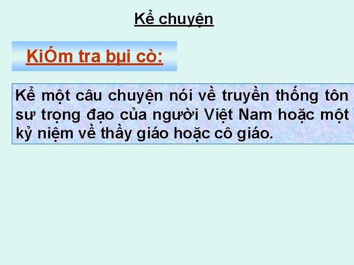 Kể chuyện KiÓm tra bµi cò: Kể một câu chuyện nói về truyền thống