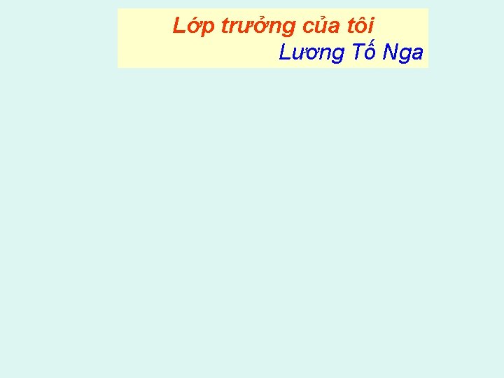 Lớp trưởng của tôi Lương Tố Nga 