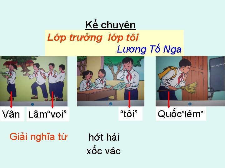 Kể chuyện Lớp trưởng lớp tôi Lương Tố Nga Vân Lâm“voi” Giải nghĩa từ