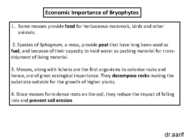 Economic Importance of Bryophytes 1. Some mosses provide food for herbaceous mammals, birds and