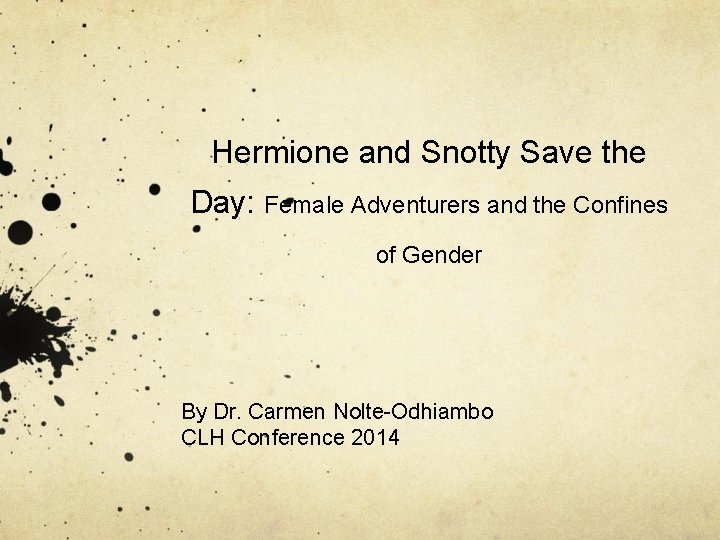 Hermione and Snotty Save the Day: Female Adventurers and the Confines of Gender By
