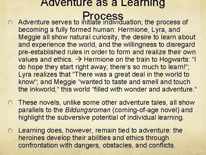 Adventure as a Learning Process Adventure serves to initiate individuation, the process of becoming