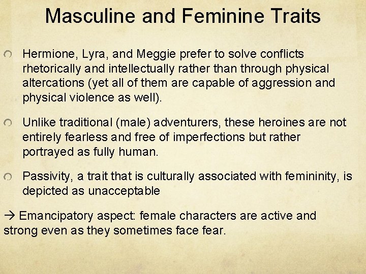 Masculine and Feminine Traits Hermione, Lyra, and Meggie prefer to solve conflicts rhetorically and