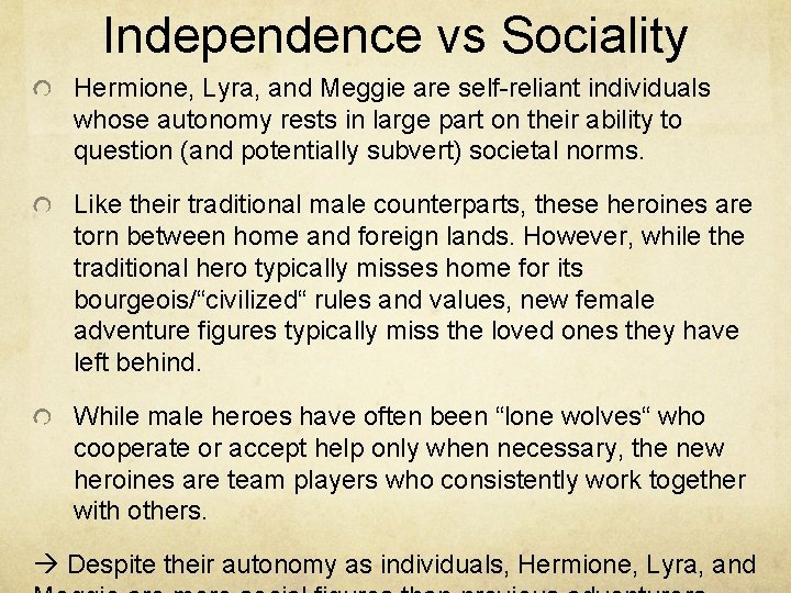 Independence vs Sociality Hermione, Lyra, and Meggie are self-reliant individuals whose autonomy rests in