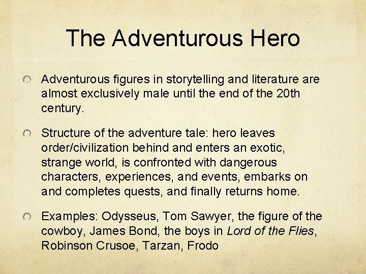 The Adventurous Hero Adventurous figures in storytelling and literature almost exclusively male until the