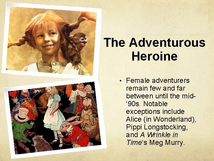 The Adventurous Heroine • Female adventurers remain few and far between until the mid‘