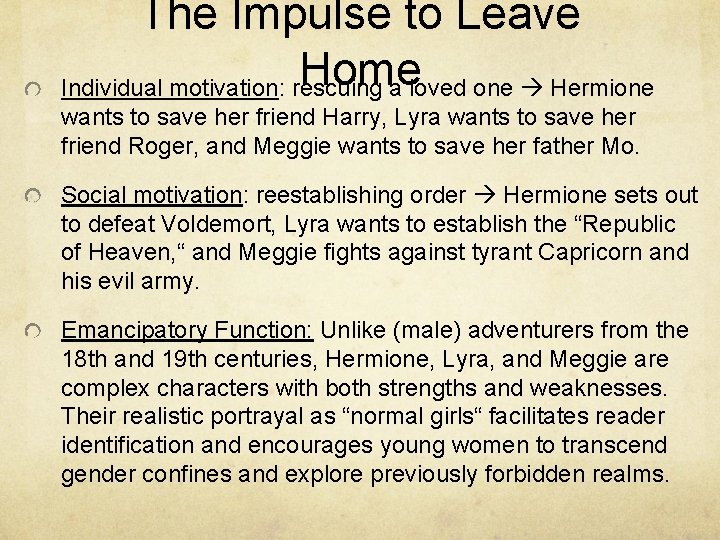 The Impulse to Leave Home Individual motivation: rescuing a loved one Hermione wants to