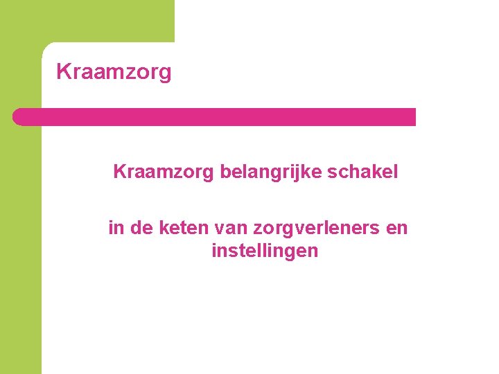 Kraamzorg belangrijke schakel in de keten van zorgverleners en instellingen 