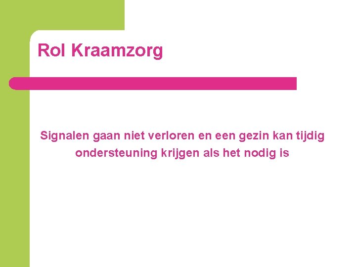 Rol Kraamzorg Signalen gaan niet verloren en een gezin kan tijdig ondersteuning krijgen als