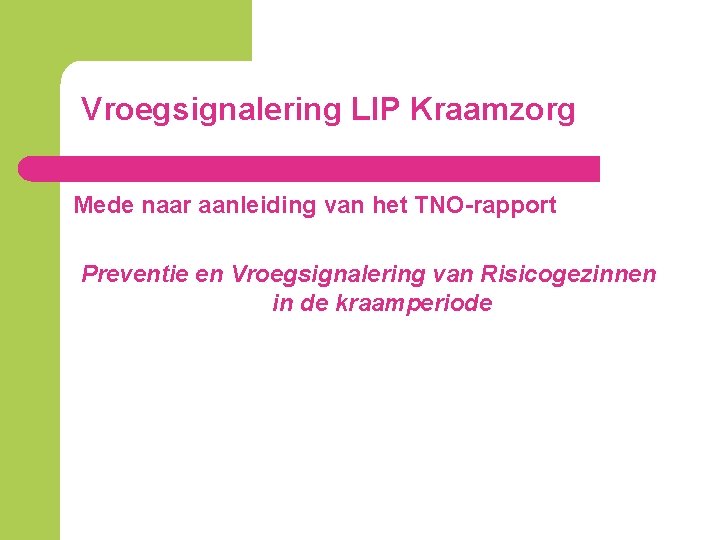 Vroegsignalering LIP Kraamzorg Mede naar aanleiding van het TNO-rapport Preventie en Vroegsignalering van Risicogezinnen