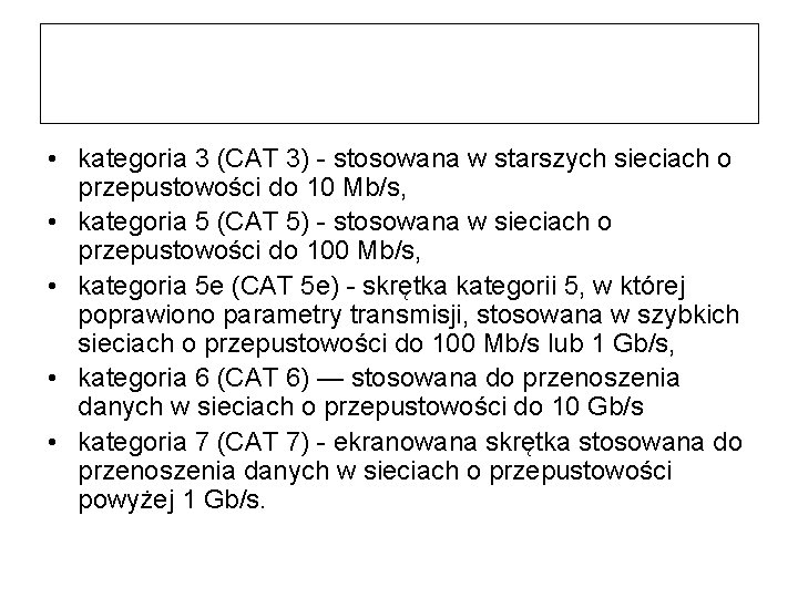  • kategoria 3 (CAT 3) stosowana w starszych sieciach o przepustowości do 10