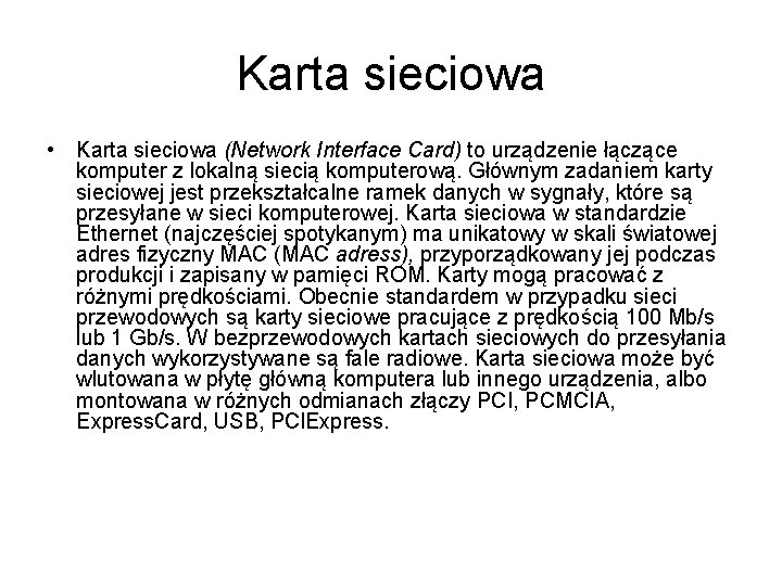 Karta sieciowa • Karta sieciowa (Network Interface Card) to urządzenie łączące komputer z lokalną