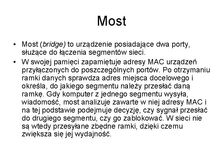 Most • Most (bridge) to urządzenie posiadające dwa porty, służące do łączenia segmentów sieci.