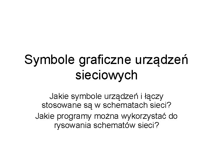 Symbole graficzne urządzeń sieciowych Jakie symbole urządzeń i łączy stosowane są w schematach sieci?