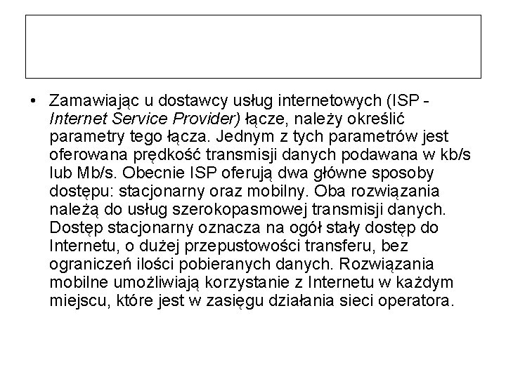  • Zamawiając u dostawcy usług internetowych (ISP Internet Service Provider) łącze, należy określić