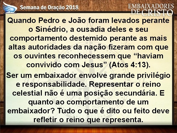 Quando Pedro e João foram levados perante o Sinédrio, a ousadia deles e seu