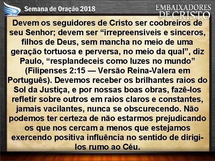 Devem os seguidores de Cristo ser coobreiros de seu Senhor; devem ser “irrepreensíveis e