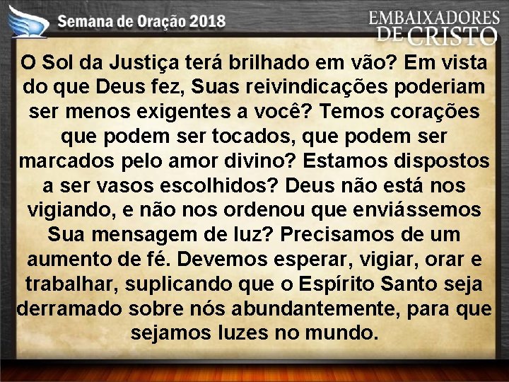 O Sol da Justiça terá brilhado em vão? Em vista do que Deus fez,