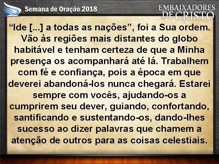 “Ide [. . . ] a todas as nações”, foi a Sua ordem. Vão