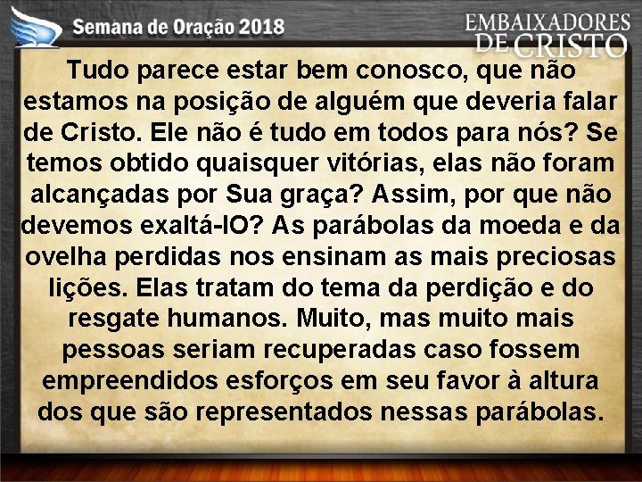 Tudo parece estar bem conosco, que não estamos na posição de alguém que deveria