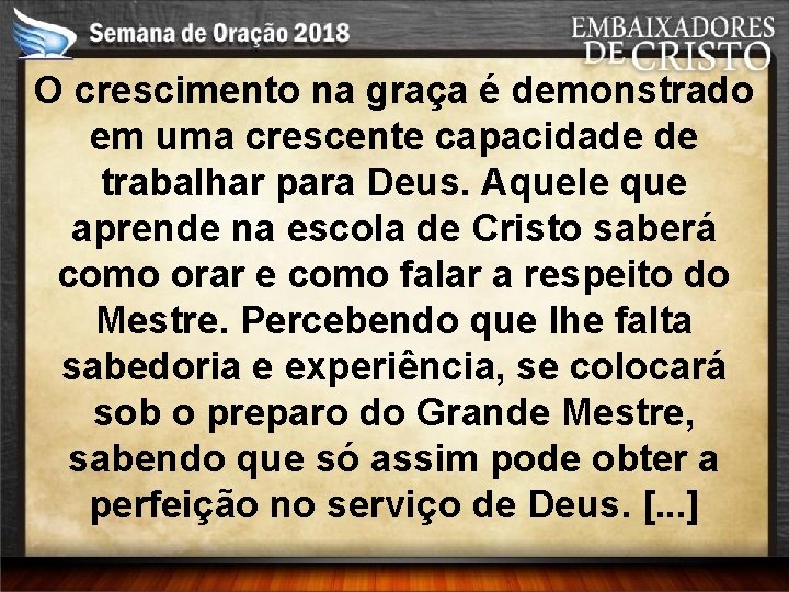 O crescimento na graça é demonstrado em uma crescente capacidade de trabalhar para Deus.