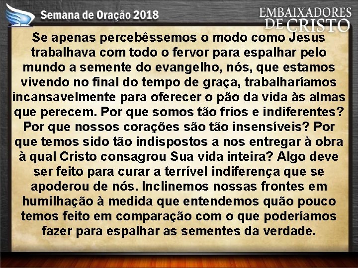 Se apenas percebêssemos o modo como Jesus trabalhava com todo o fervor para espalhar