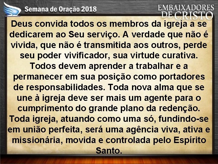 Deus convida todos os membros da igreja a se dedicarem ao Seu serviço. A