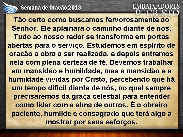 Tão certo como buscamos fervorosamente ao Senhor, Ele aplainará o caminho diante de nós.